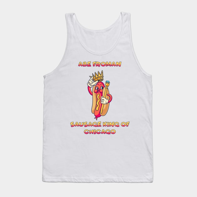 Abe Froman Sausage King of Chicago Tank Top by notajellyfan